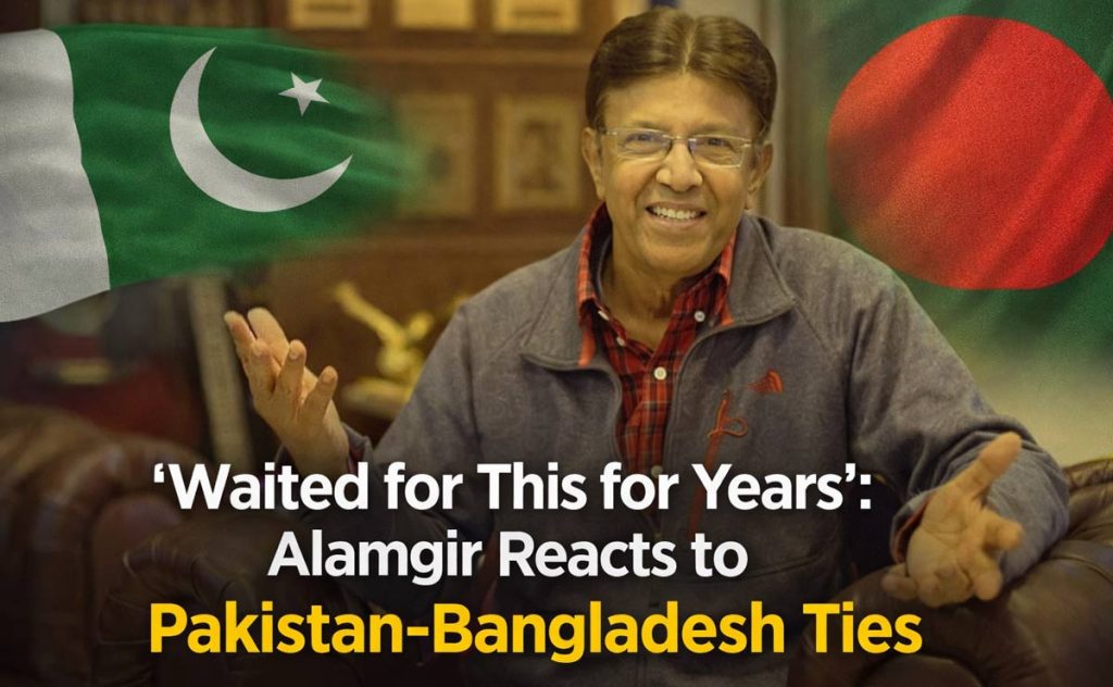 Alamgir Welcomes Revival of Pakistan-Bangladesh Relations