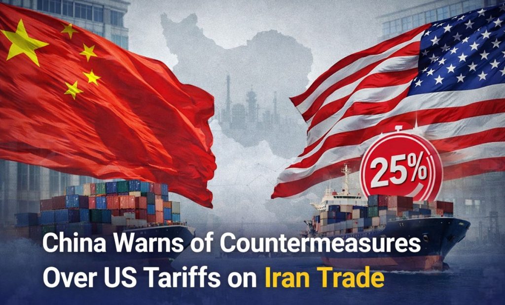 China Warns of Countermeasures After US Announces Tariffs Over Iran Trade China Warns of Countermeasures After US Announces Tariffs Over Iran Trade