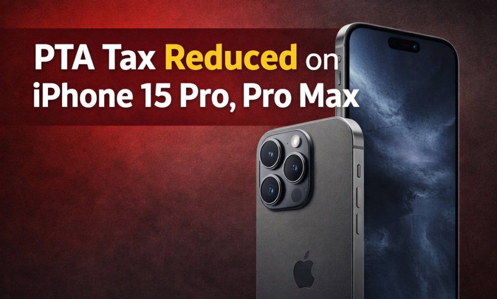 PTA Tax Reduced on iPhone 15 Pro, Pro Max in Pakistan