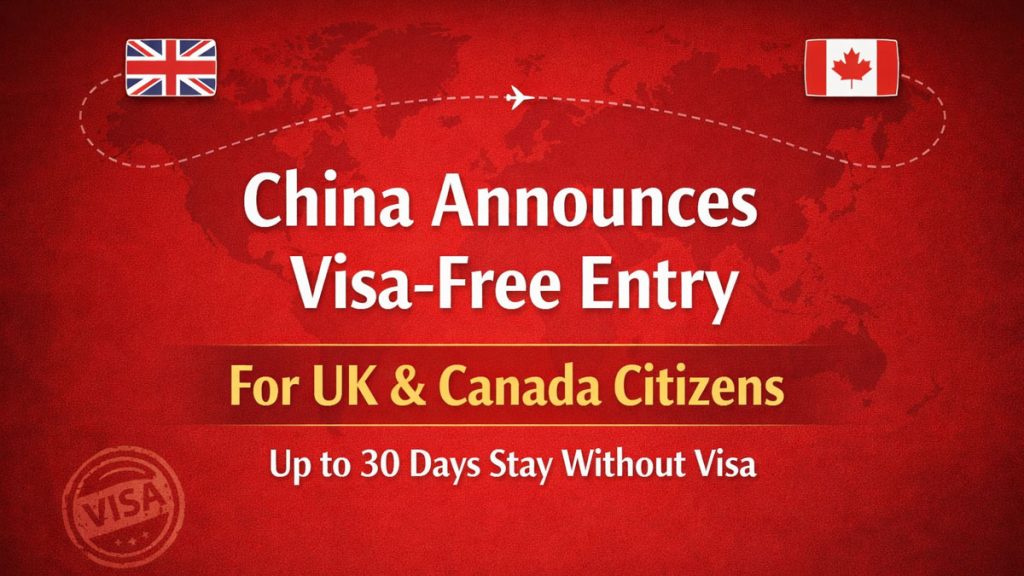 China announces visa-free entry China Announces Visa-Free Entry for UK and Canada Citizens