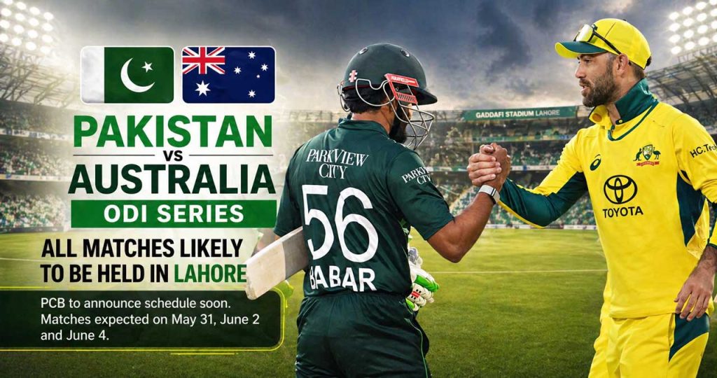 Pakistan vs Australia ODI Series Likely in Lahore