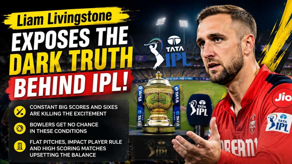 Liam Livingstone Criticizes IPL Batting-Friendly Conditions, Raises Concerns Over Balance