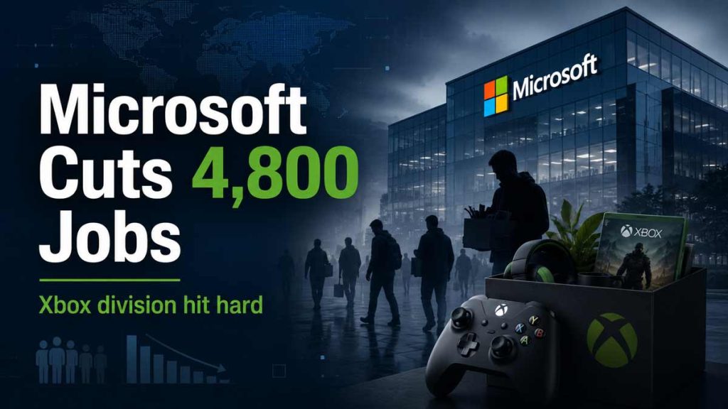 Microsoft Layoffs 2026: 4,800 Jobs Cut, Xbox Hit Hard